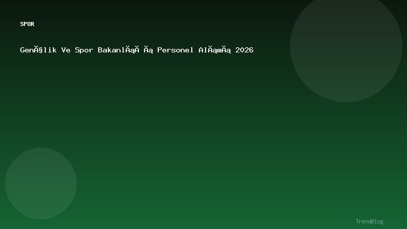Gençlik Ve Spor Bakanlığı Personel Alımı 2026